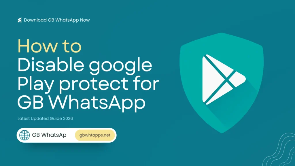 Disable google Play protect for GB WhatsApp