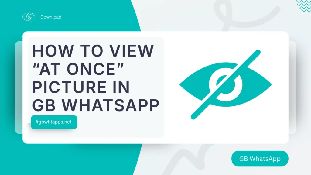 How to view “At Once” Picture in GB WhatsApp