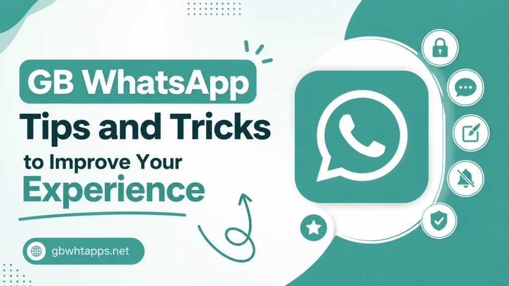 GB WhatsApp Tips and Tricks to Improve Your Experience